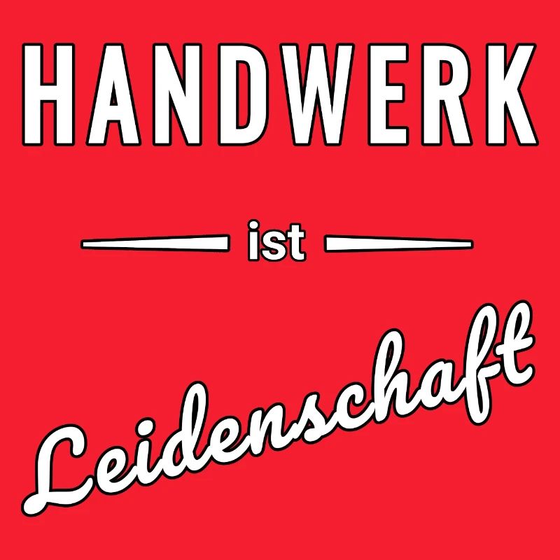 Handwerk ist echte Leidenschaft – Spruch