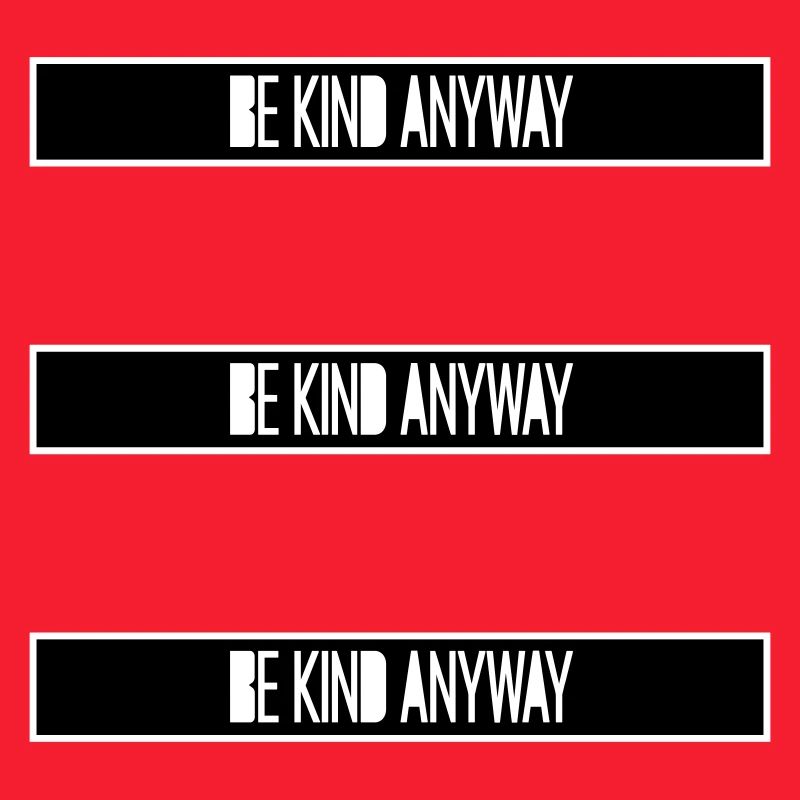 Be Kind Anyway Freundlichkeit Statement Spruch