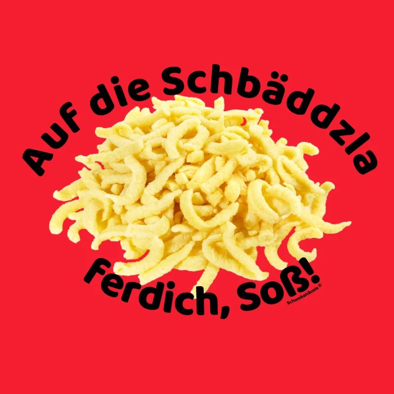 Auf die Spätzle ferdich, Soß!!!