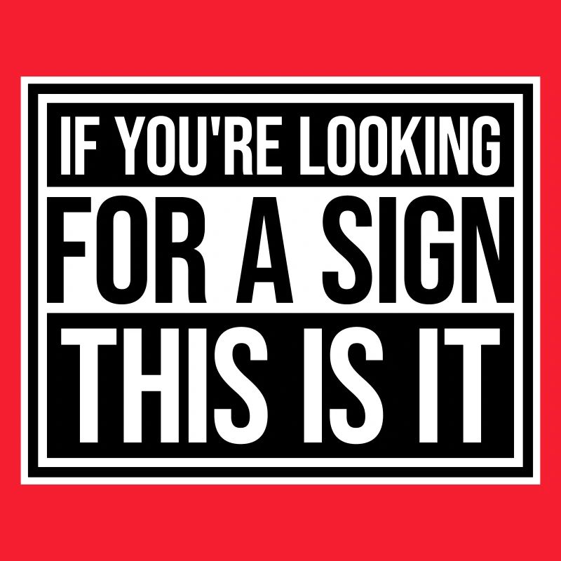 Si vous cherchez un signe c’est ça, désirez