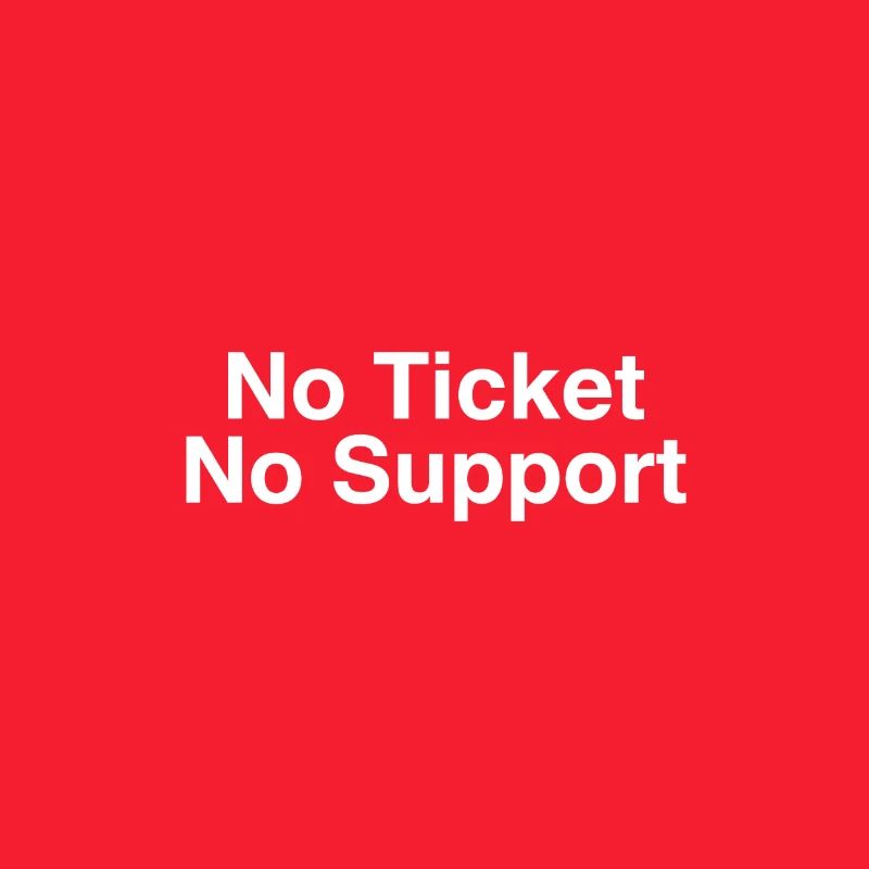 No Ticket No Support Computer Scientist IT Administrator