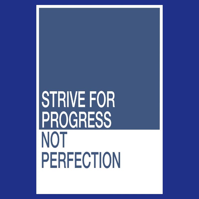 Rechercher le progrès, pas la perfection