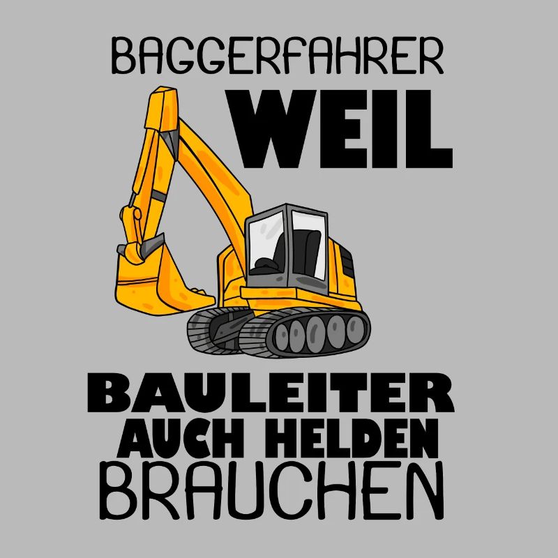 Bauleiter Held Baggerfahrer Spruch