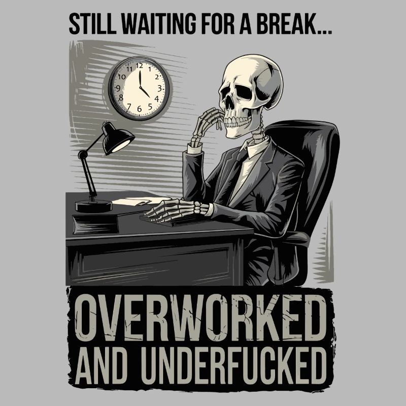 Overworked & Underf***ed Corporate Skeleton Humor