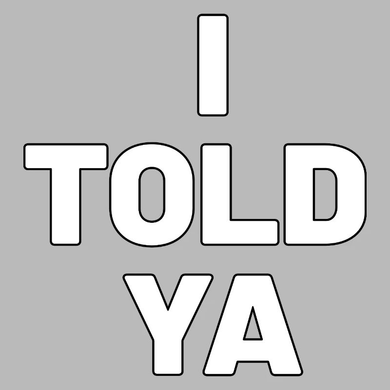 I Told Ya, Funny Challengers Tee