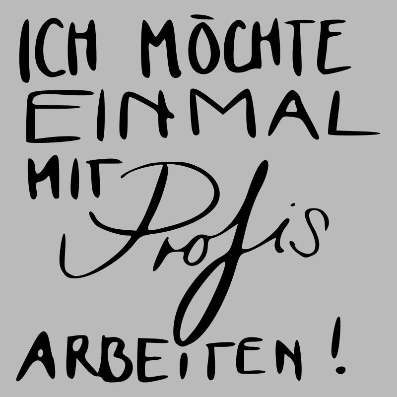 Ich möchte einmal mit Profis arbeiten!