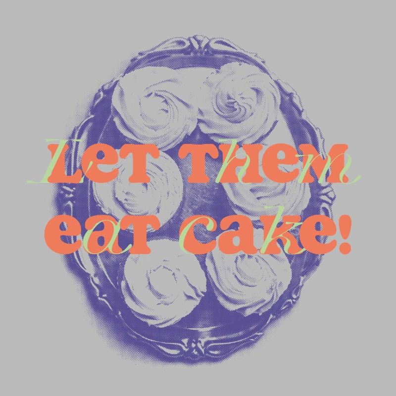 Let Them Eat Cake Statement