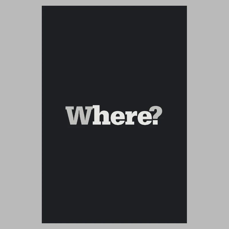 Where? – Timeless Design Poster