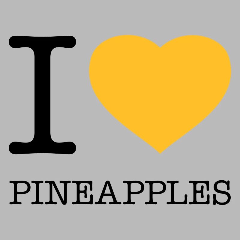 I LOVE PINEAPPLES Pineapple
