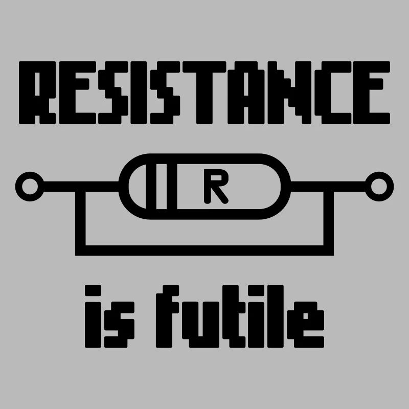 La résistance est futile – Nerd Electro Saying Design