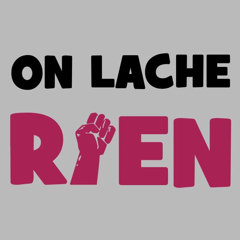 On lâche rien !