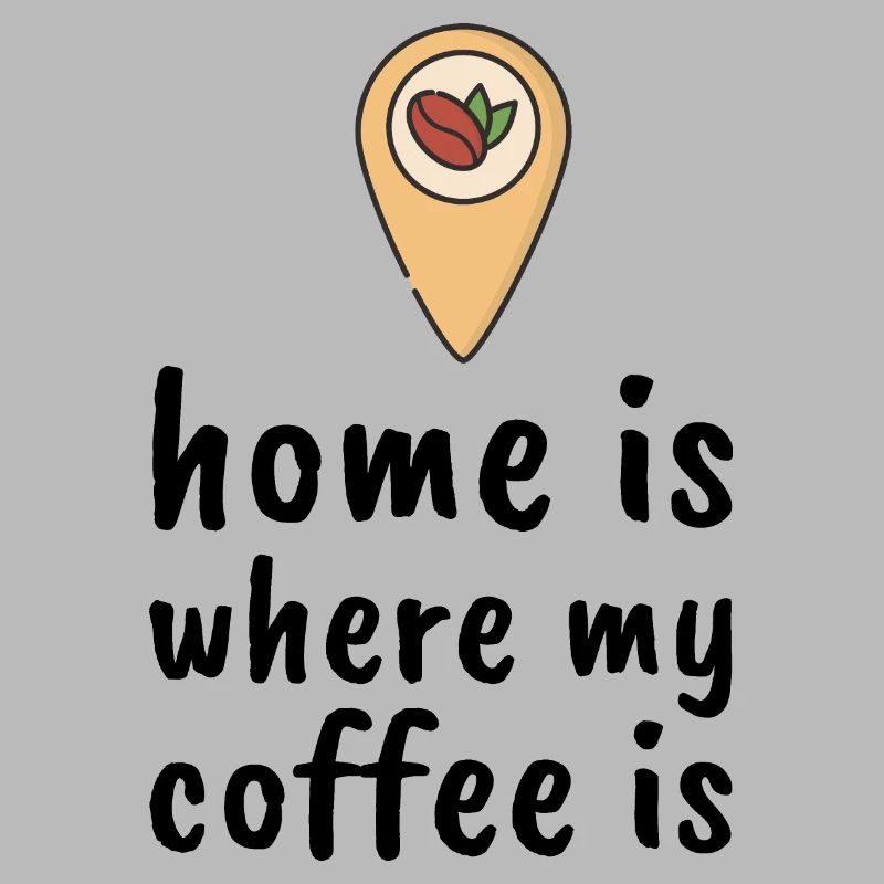 Home Is Where My Coffee Is