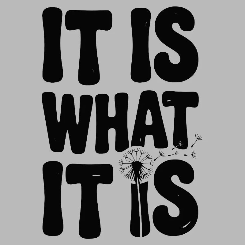 It Is What It Is