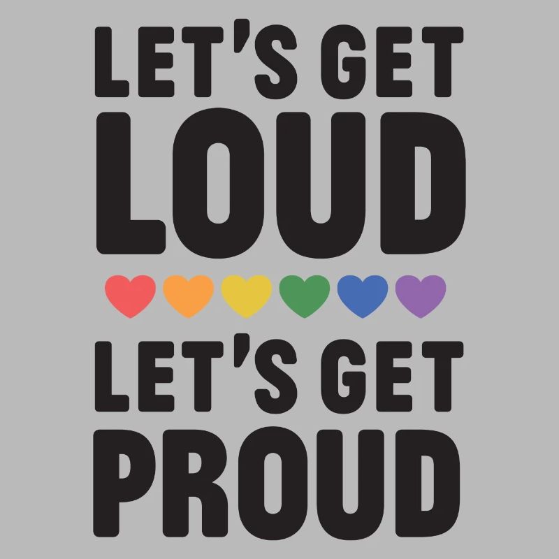 LGBT Pride Month - Let's get Loud, let's get proud