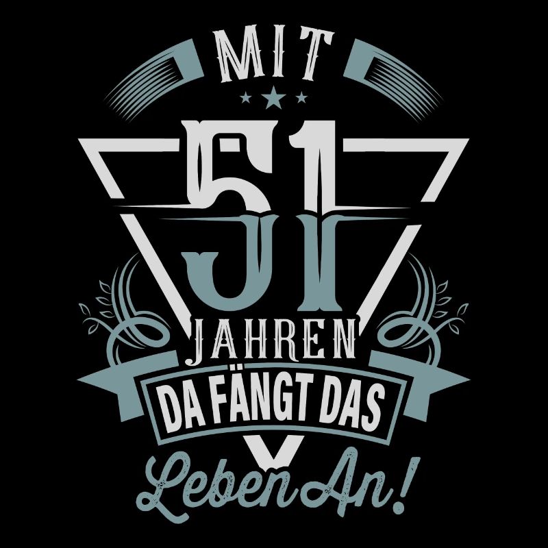 51. Geburtstag Da Fängt Das Leben An