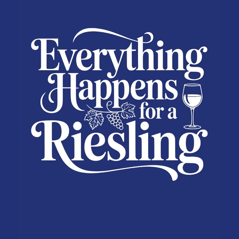 Wein Weintrinker Everything Happens For A Riesling