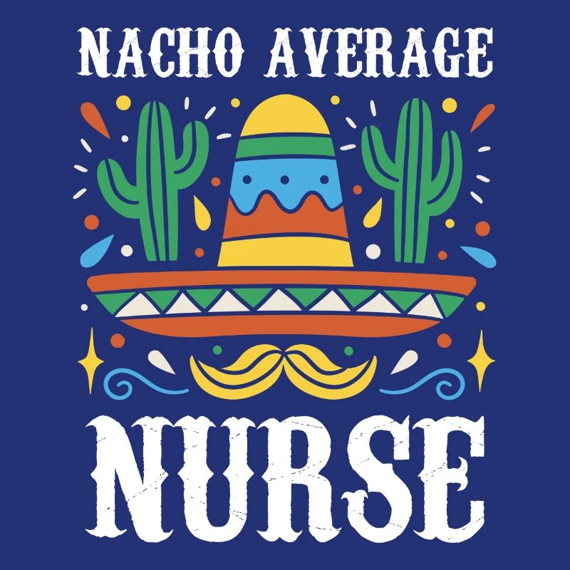 Nacho Average Nurse