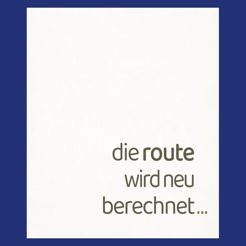 Die Route Wird Neu Berechnet – Modernes Statement