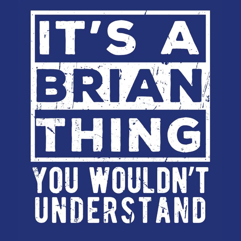 C’est une chose de Brian que tu ne comprendrais pas