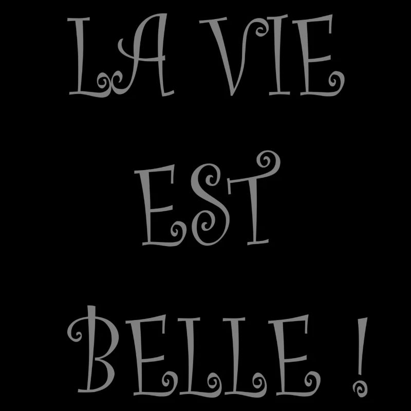 La vie est belle