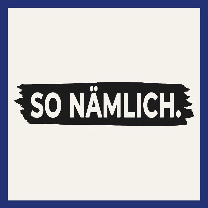 SO NÄMLICH. – Poster mit Statement Design