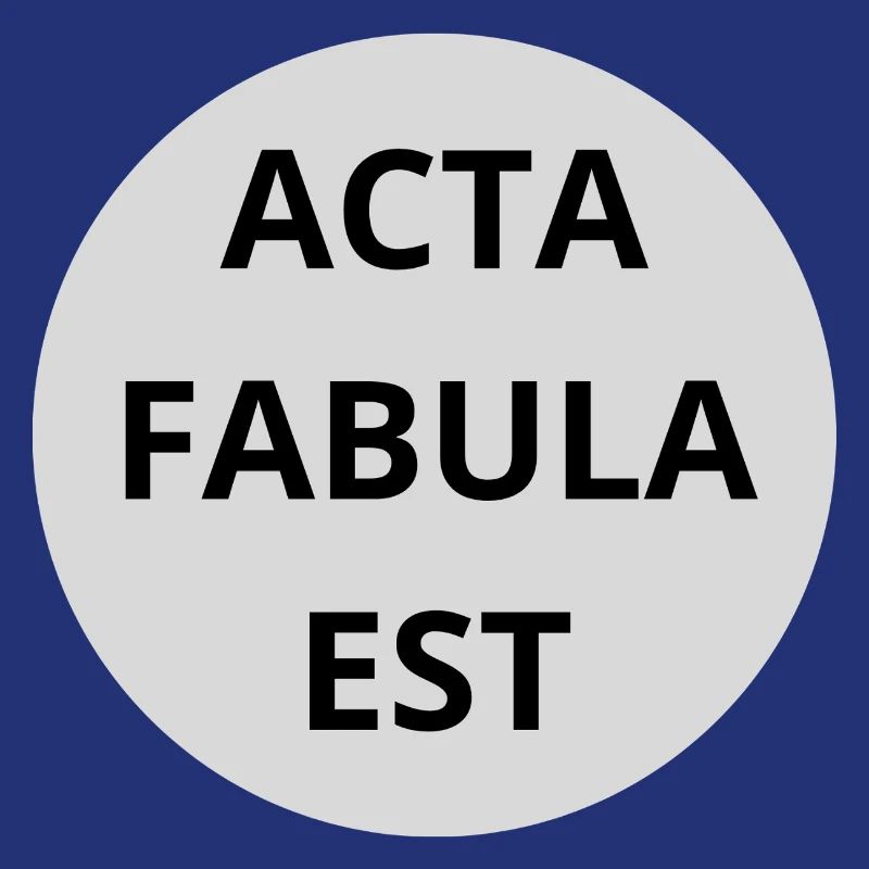 Acta Fabula Est