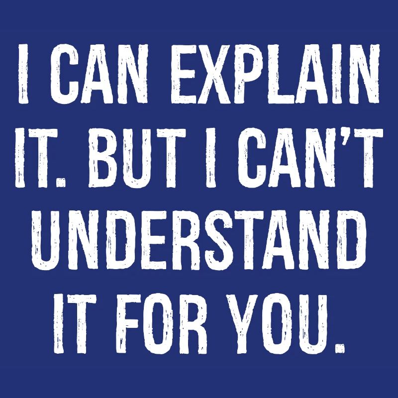 I can explain it but I can't understand it for you