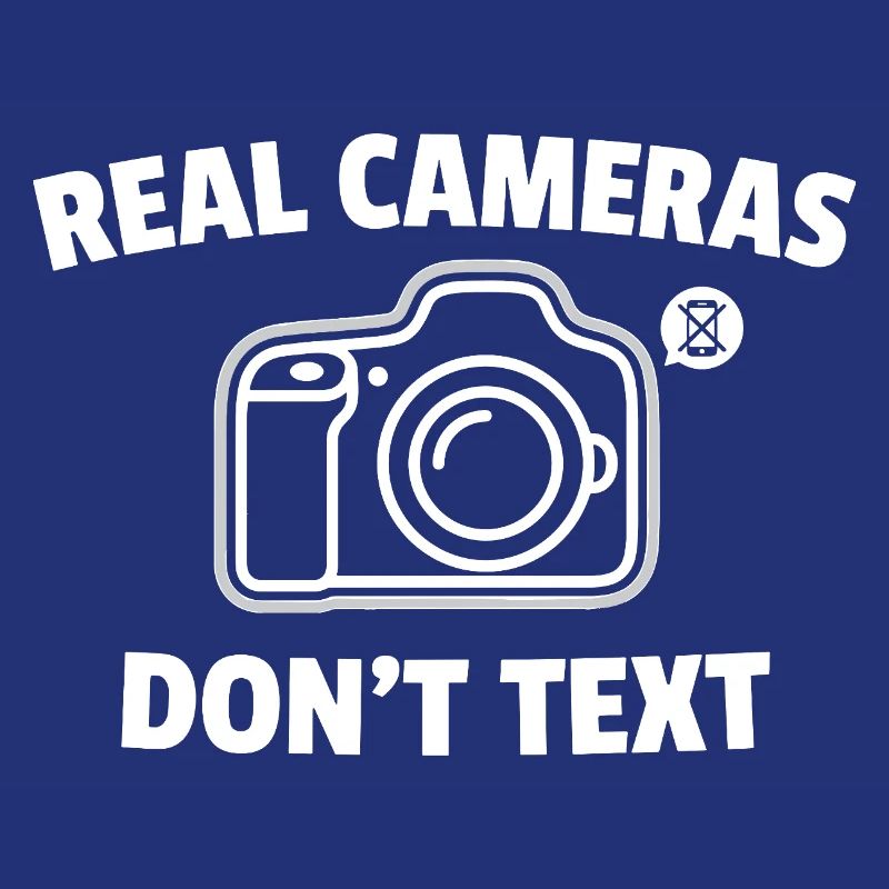 Real Cameras Don’t Text Spruch