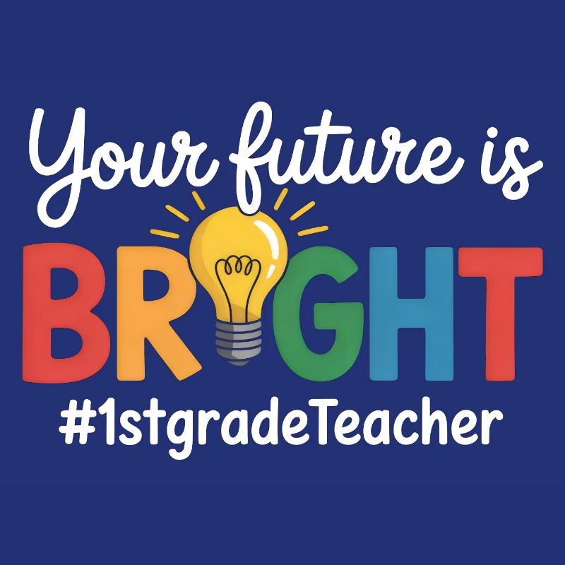 Your Future Is Bright First Grade Back To School