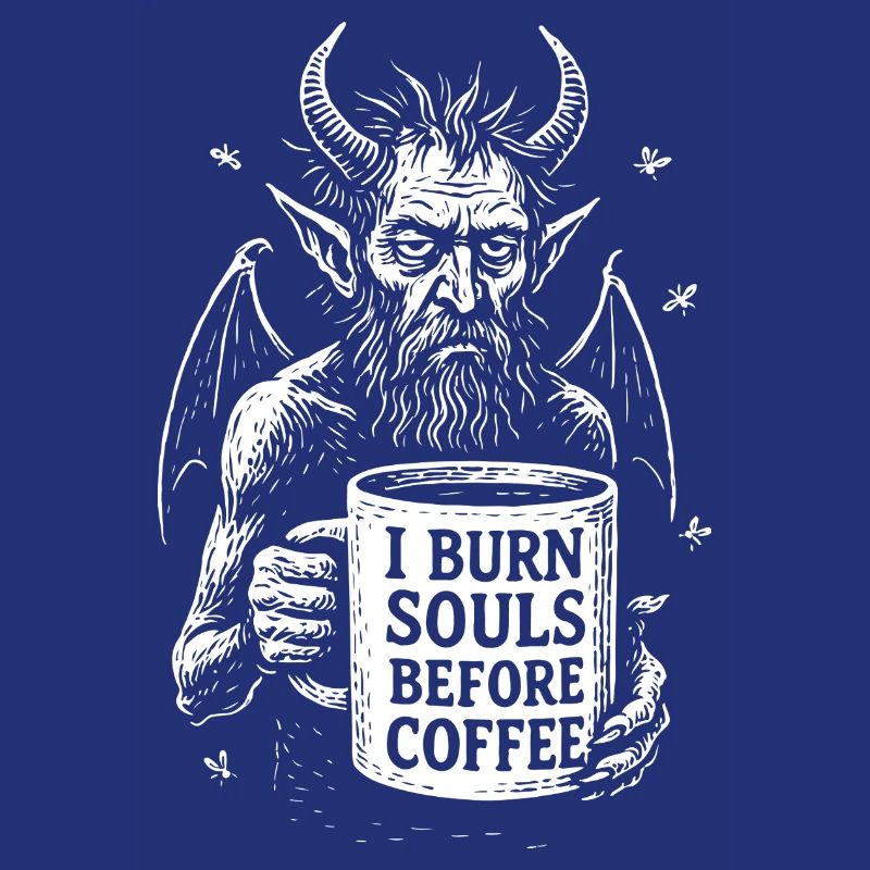 Teufel mit Kaffeebecher I Burn Souls Before Coffee