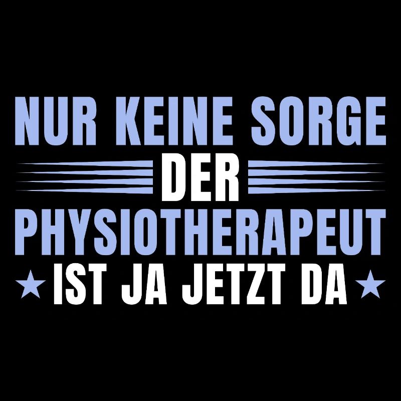 Physiotherapeut Geschenk – Keine Sorge Physio