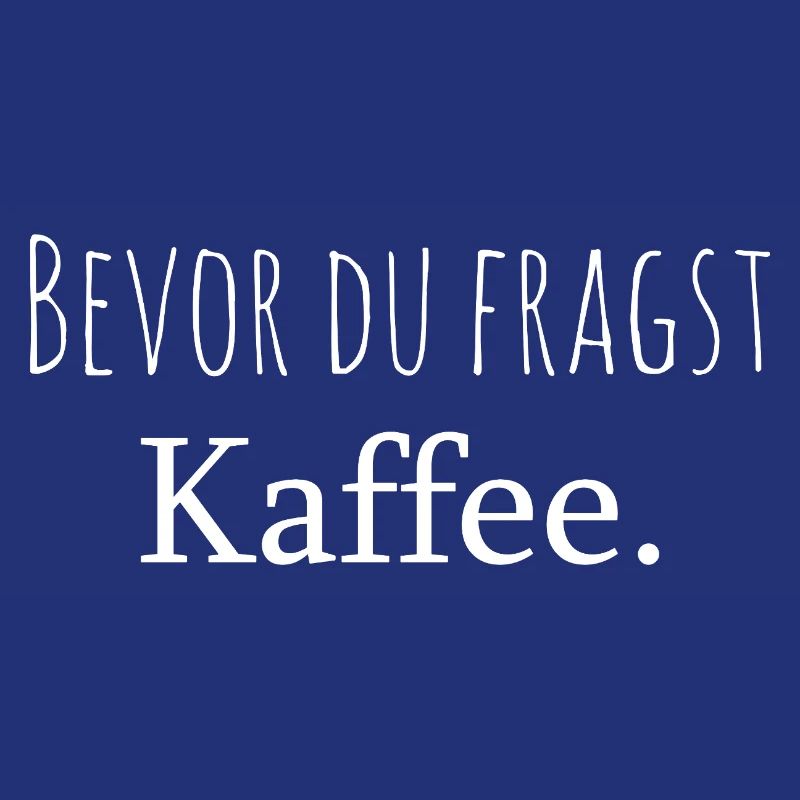 Before you ask coffee