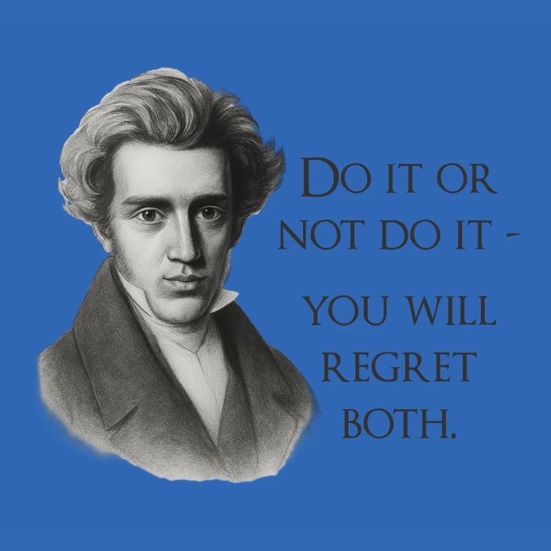 Zitat Kierkegaard: Tu es oder mach es nicht
