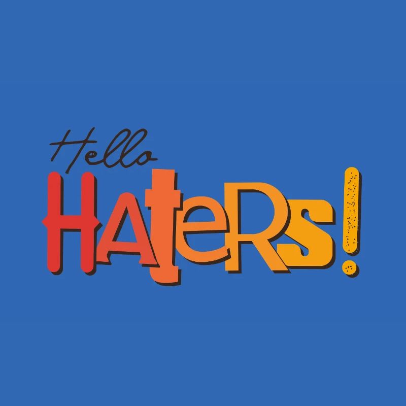 Hello Haters! Cooles Statement