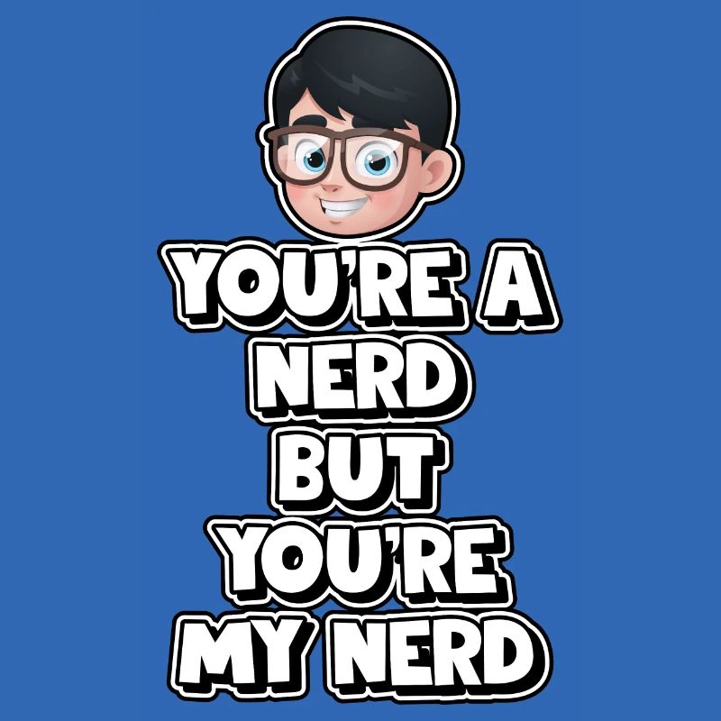 Du bist ein Nerd, aber du bist mein Nerd