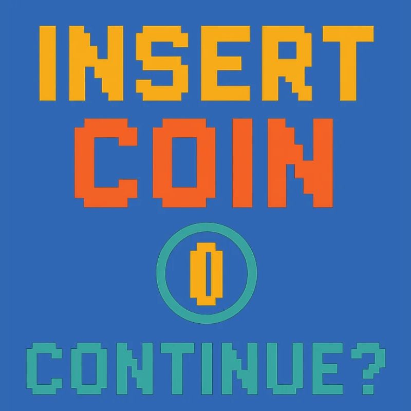 Insert Coin – Continue?