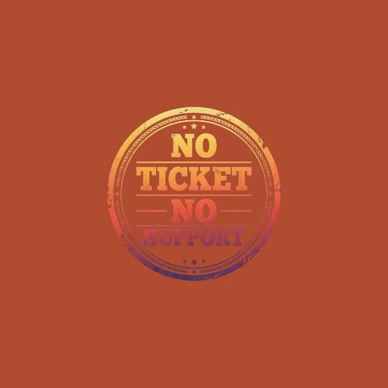 Pas de ticket, pas de support