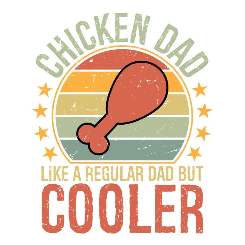 Chicken Dad like a regular dad but cooler