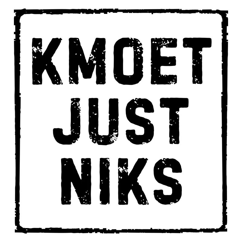 Kmoet just nothing, Antwerp dialect Shirts
