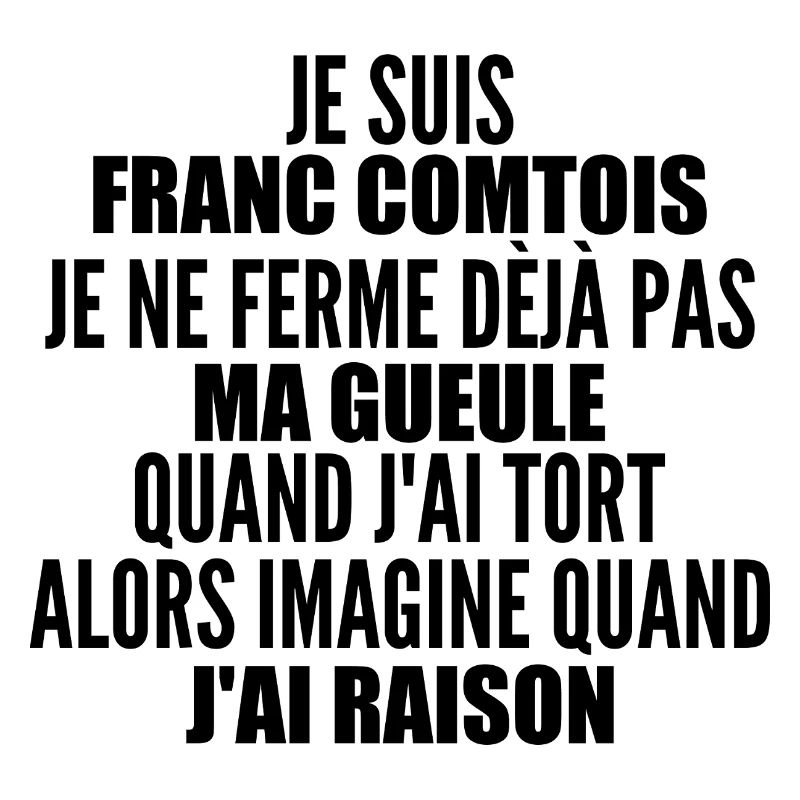 Franc comtois je ferme pas ma gueule franche comté