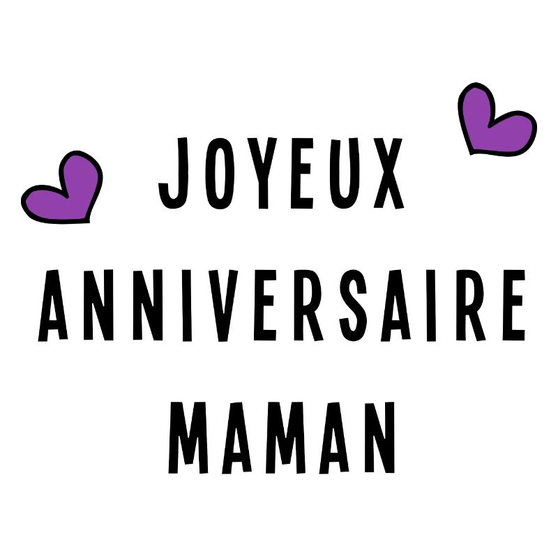 MAMAN. JOYEUX ANNIVERSAIRE