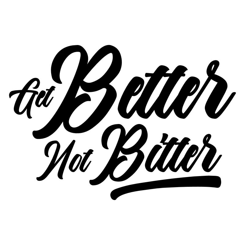 Get Better Not Bitter - Resilience Mindset