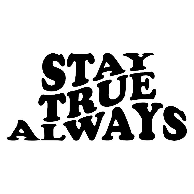 Stay True Always – Authentisches Statement Design