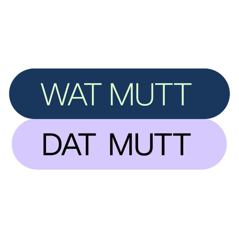 WAT MUTT - DAT MUTT