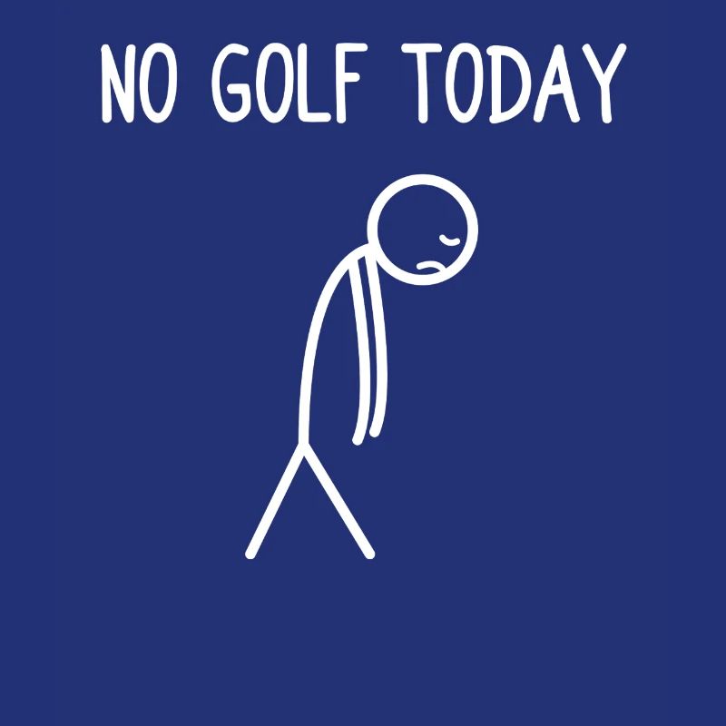 No golf today Golfer Golf Golfing