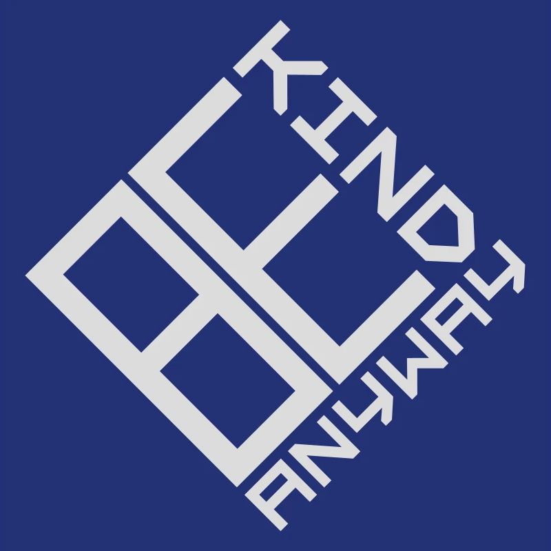 Be Kind Anyway Freundlichkeit Statement Spruch