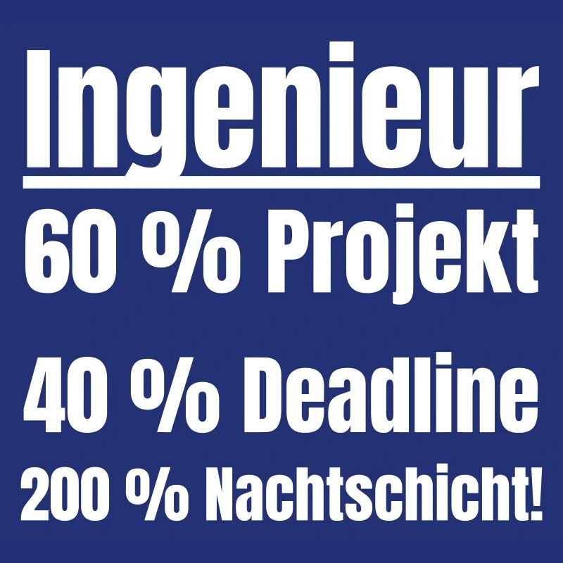 Engineer Life: Project, Deadline, Night Shift.