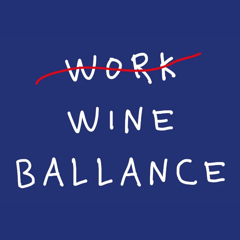 Work Wine Ballance Funny Statement Saying