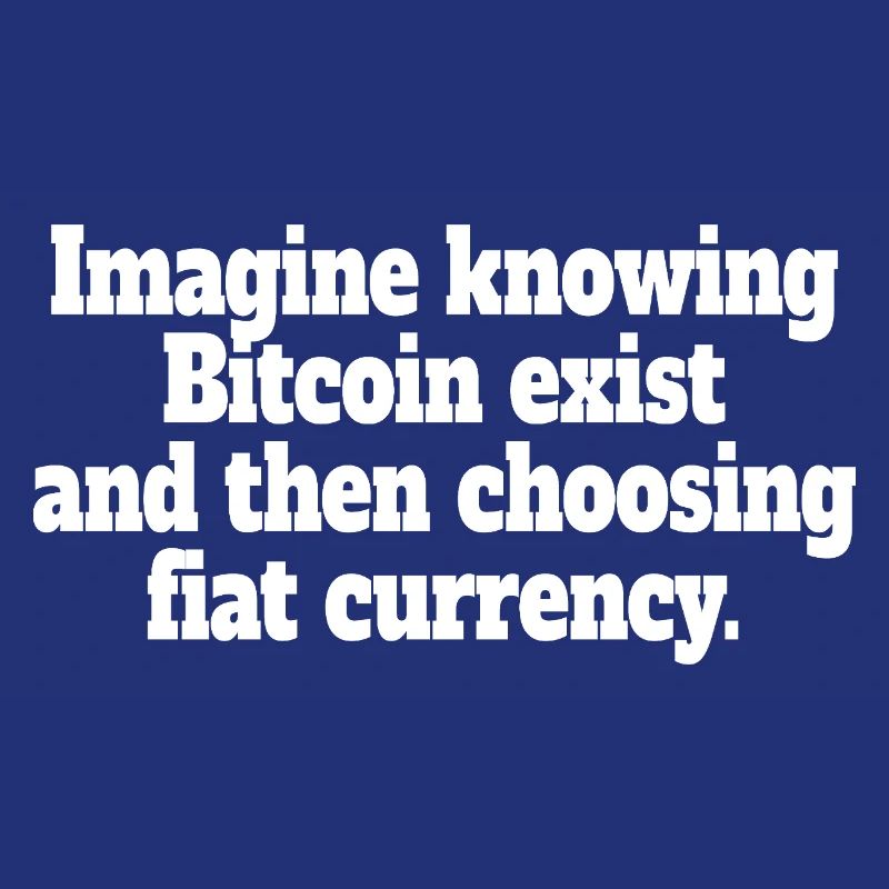 Bitcoin Imagine Knowing Bitcoin Exists Krypto BTC
