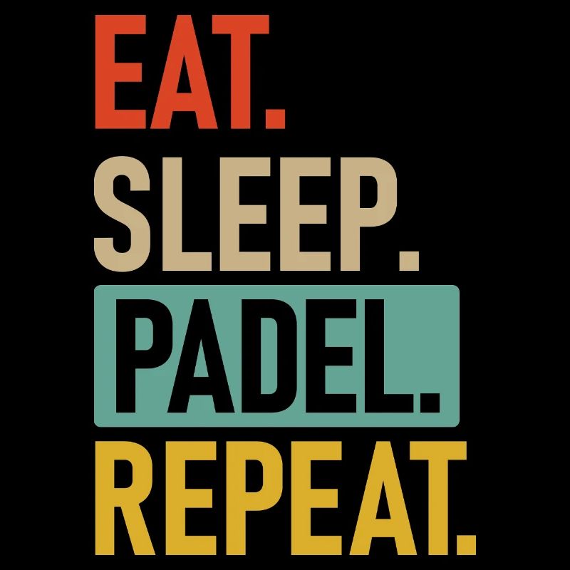 Padel | Eat.Sleep.Padel.Repeat.